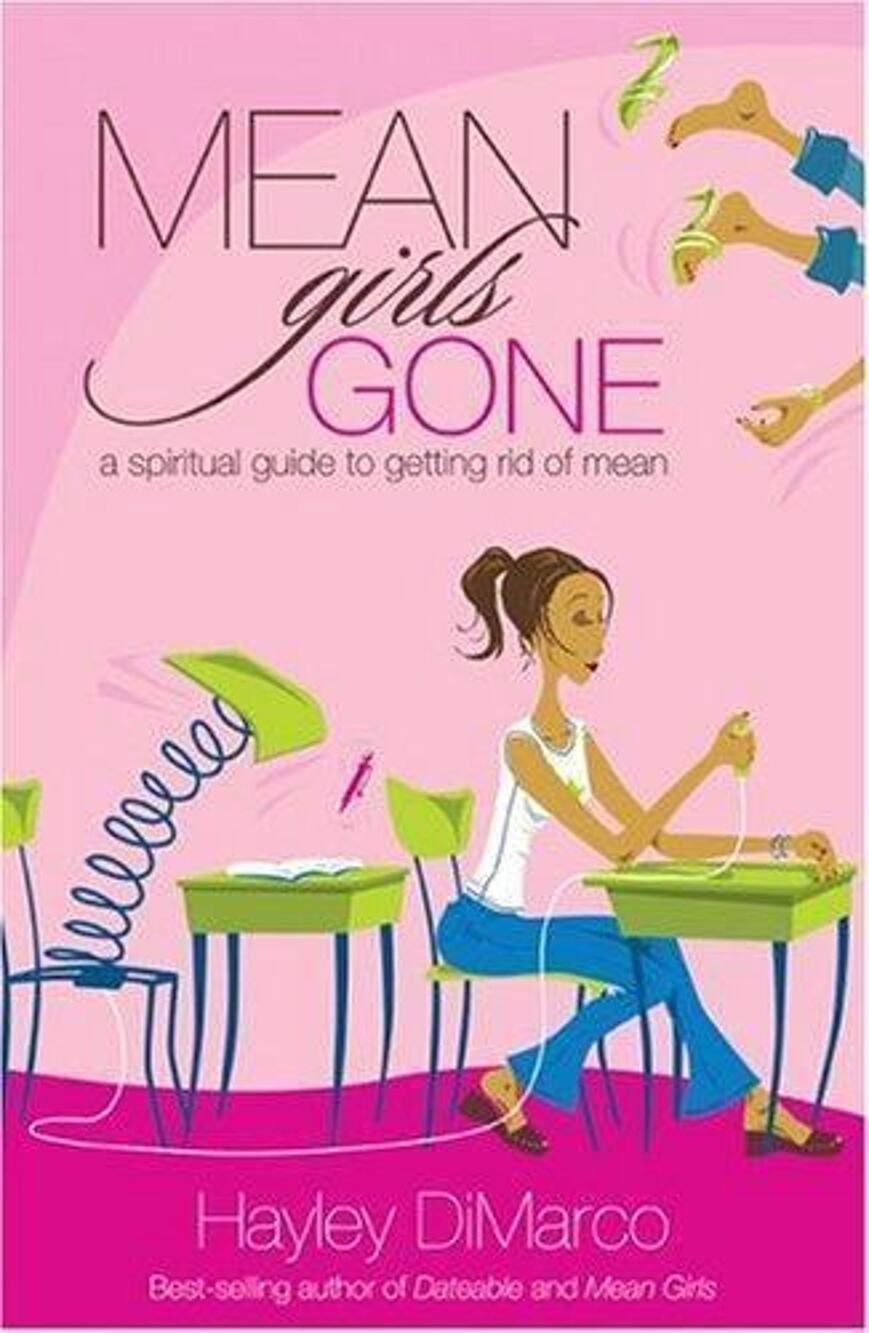 Mean Girls Gone: A Spiritual Guide to Getting Rid of Mean by DiMarco, Hayley